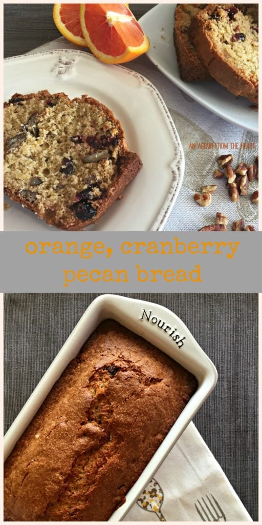 Orange Cranberry Pecan Bread- An Affair from the Heart