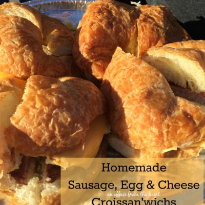 Homemade Sausage, Egg & Cheese Croissan’wichs