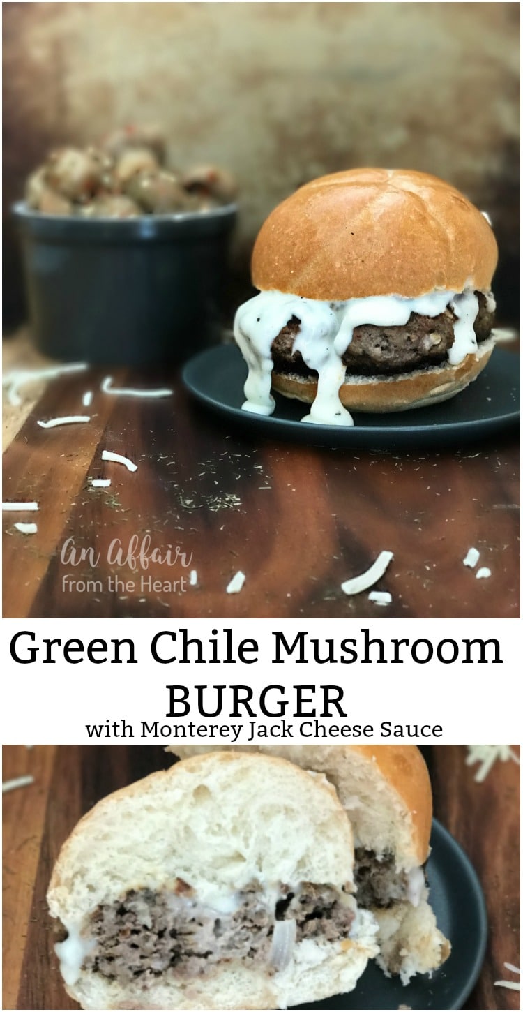 Green Chile Mushroom Burger with Monterey Jack Cheese Sauce - An Affair from the Heart