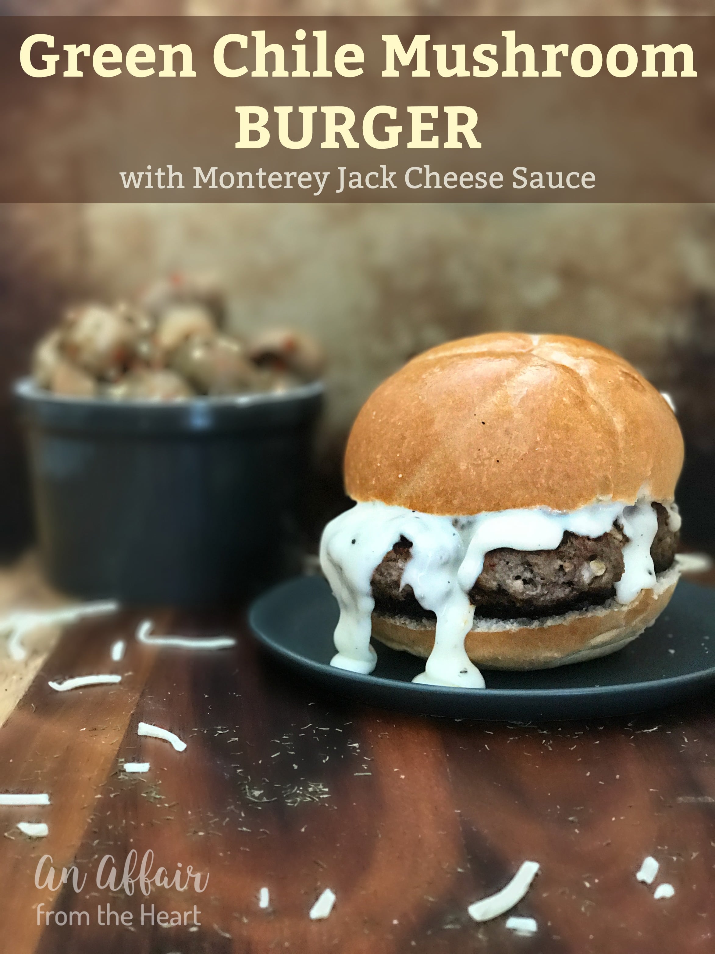 Green Chile Mushroom Burger with Monterey Jack Cheese Sauce