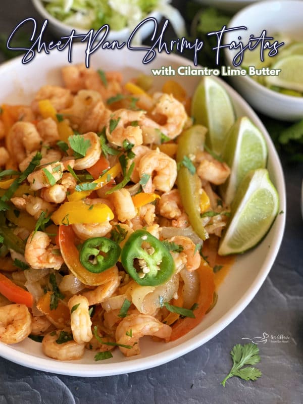 https://anaffairfromtheheart.com/wp-content/uploads/2021/05/sheet-pan-shrimp-fajitas-with-cilantro-lime-butter--600x800.jpg